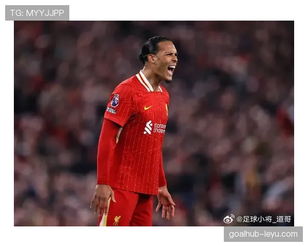 范戴克国王杯决赛表现稳健，防守端发挥关键作用